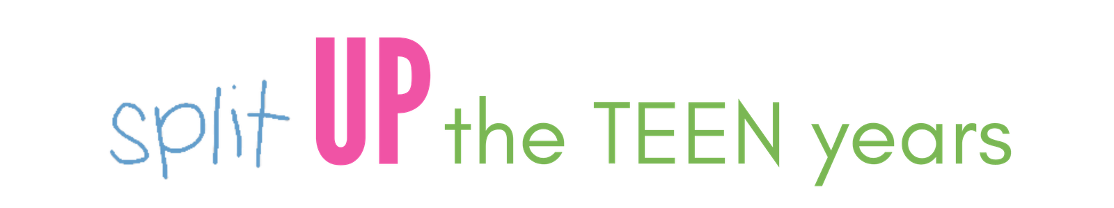 SPLIT UP: The TEEN Years text